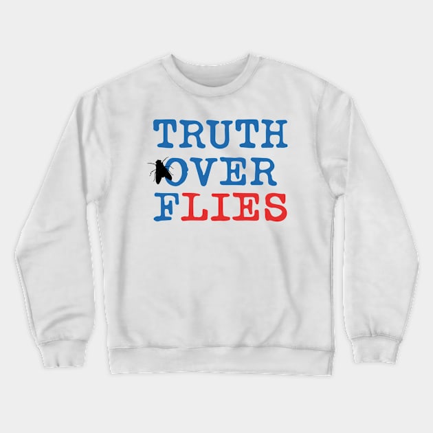 Truth Over Flies Crewneck Sweatshirt by Lones Eiless